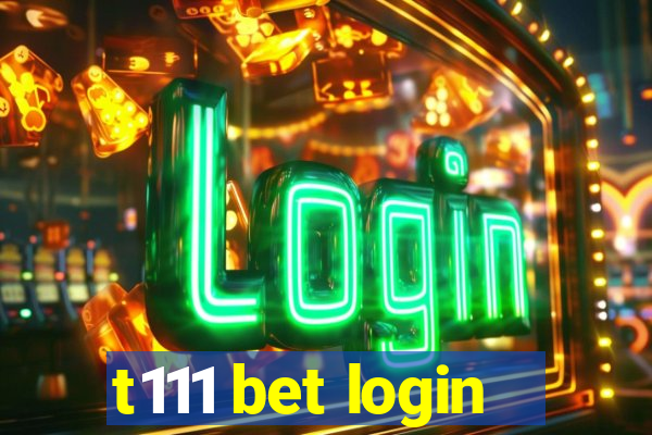 t111 bet login